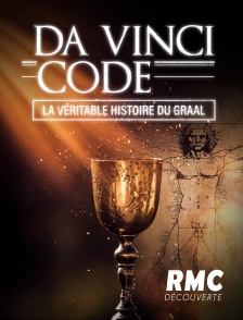 RMC Découverte - Da Vinci Code : La véritable histoire du Graal
