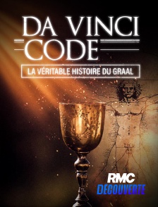 RMC Découverte - Da Vinci Code : La véritable histoire du Graal