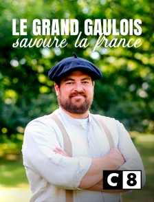 C8 - Le Grand Gaulois savoure la France