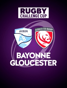 Rugby - Challenge Cup : Aviron Bayonnais / Gloucester Rugby
