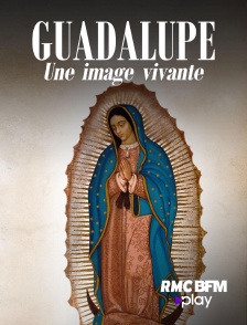 Guadalupe, une image vivante