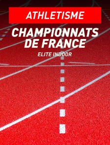 Athlétisme : Championnats de France Elite Indoor