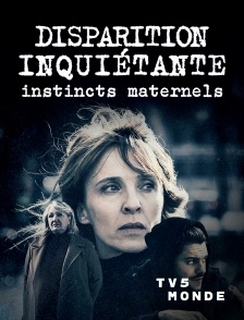 TV5MONDE - Disparition inquiétante 2 : Instincts maternels