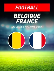 Belgique / France : Ligue des Nations UEFA - Football