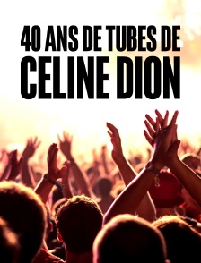 40 ans de tubes de Céline Dion