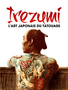 Irezumi : l'art japonais du tatouage