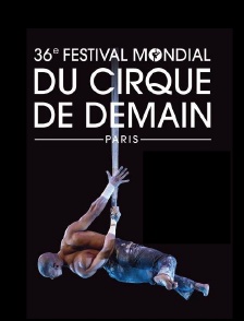 36e Festival mondial du cirque de demain