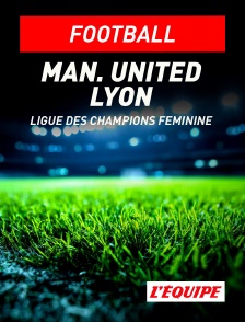 L'Equipe - Football - Ligue des champions féminine : Manchester United / Lyon