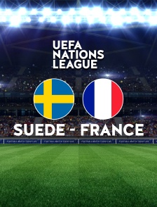 Football : Ligue des Nations UEFA - Suède / France