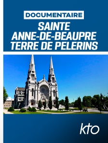 KTO - Sainte Anne-de-Beaupré, terre de pèlerins