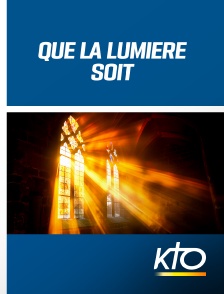 KTO - Que la Lumière soit