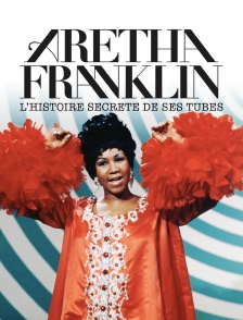 Aretha Franklin : l'histoire secrète de ses tubes