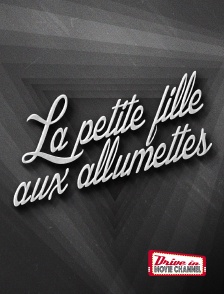 Drive-in Movie Channel - La petite fille aux allumettes