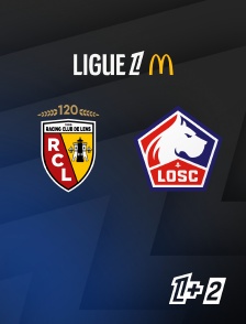 Ligue 1+ 2 - Football - Ligue 1 McDonald's : Lens / Lille