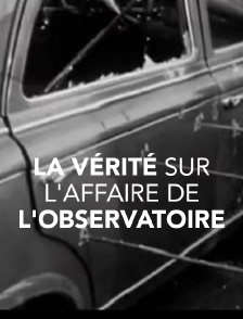 La vérité sur l'affaire de l'Observatoire