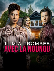 Il m'a trompée avec la nounou