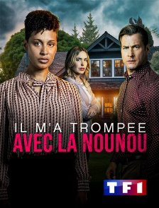 TF1 - Il m'a trompée avec la nounou