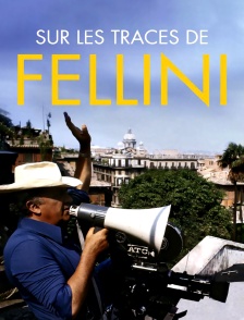 Sur les traces de Fellini