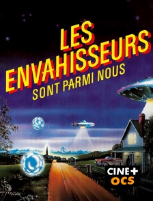 CINÉ Cinéma - Les envahisseurs sont parmi nous