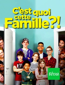 Téva - C'est quoi cette famille ?!