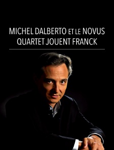 Michel Dalberto et le Novus Quartet jouent Franck