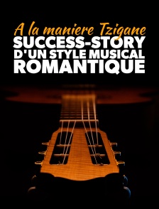 A la manière tzigane : Success-story d'un style musical romantique