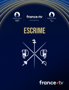 France.tv - Paris 2024 - Escrime