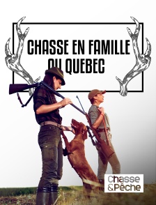 Chasse et pêche - Chasse en famille au Québec