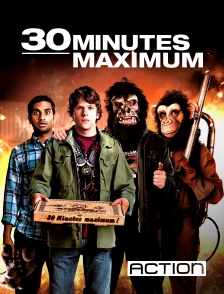 ACTION - 30 minutes maximum