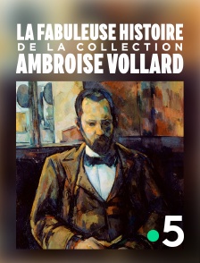 France 5 - La fabuleuse histoire de la collection Ambroise Vollard