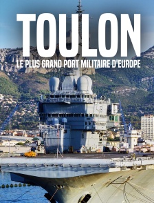 Toulon : le plus grand port militaire d'Europe