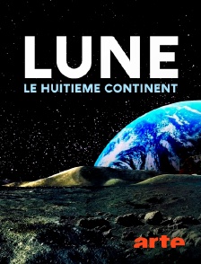 Arte - Lune, le huitième continent