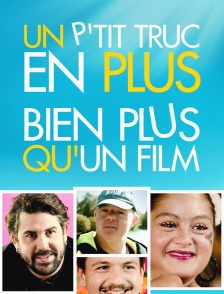 Un p'tit truc en plus, bien plus qu'un film