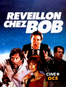 CINÉ Cinéma - Réveillon chez Bob
