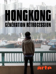 Arte - Hongkong, génération rétrocession