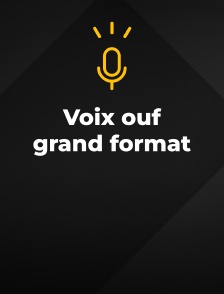 Voix ouf grand format
