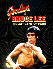 Goodbye Bruce Lee: His Last Game of Death