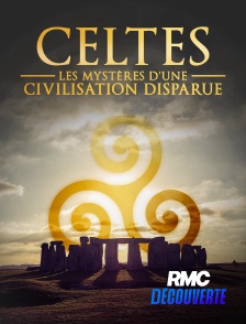 RMC Découverte - Celtes : les mystères d'une civilisation disparue