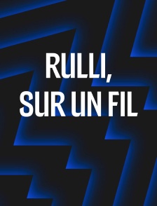 Rulli, sur un fil