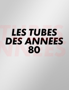 Les tubes des années 80