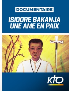 KTO - Isidore Bakanja - Une âme en paix