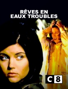 C8 - Rêves en eaux troubles