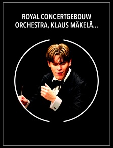 Royal Concertgebouw Orchestra, Klaus Mäkelä : Ravel, Connesson, Bartók