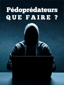 Pédoprédateurs, que faire ? : Débat