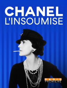 Paris Première - Chanel, l'insoumise