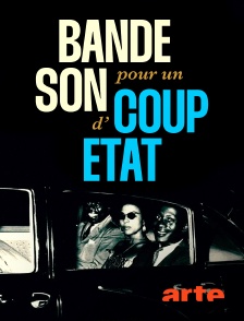 Arte - Bande-son pour un coup d'Etat