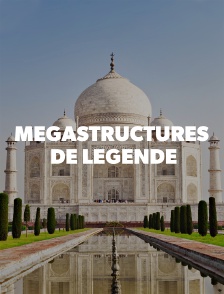 Megastructures de légende