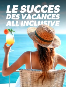 Soleil, buffet et activités illimitées : le succès des vacances all inclusive