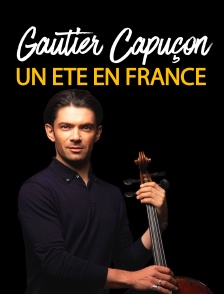 Gautier Capuçon : "Un été en France"