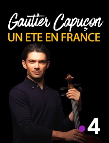 France 4 - Gautier Capuçon : "Un été en France"